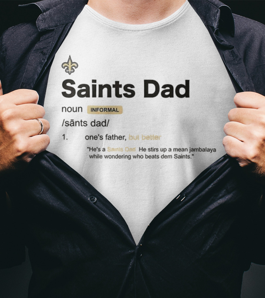 New Orleans Saints Dad Definition Humor Father Better Fan Fleur De Lis NFL Football T-Shirt