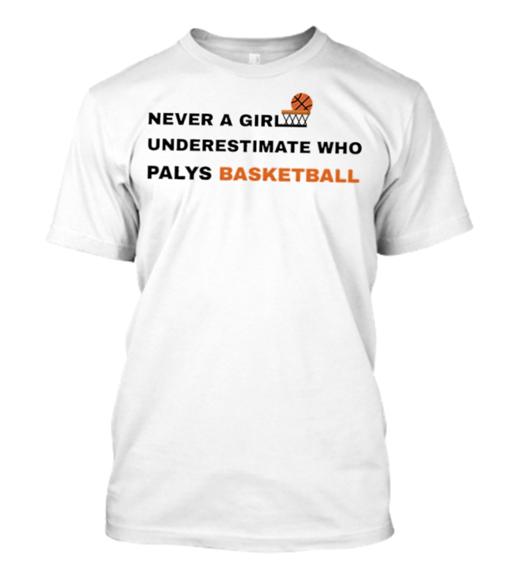 Never Underestimate A Girl Who Plays Basketball T-Shirt