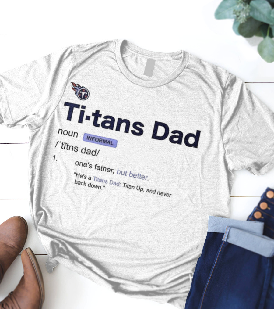 Tennessee Titans Dad Definition Father's Day Gift For Titans Fans T-Shirt