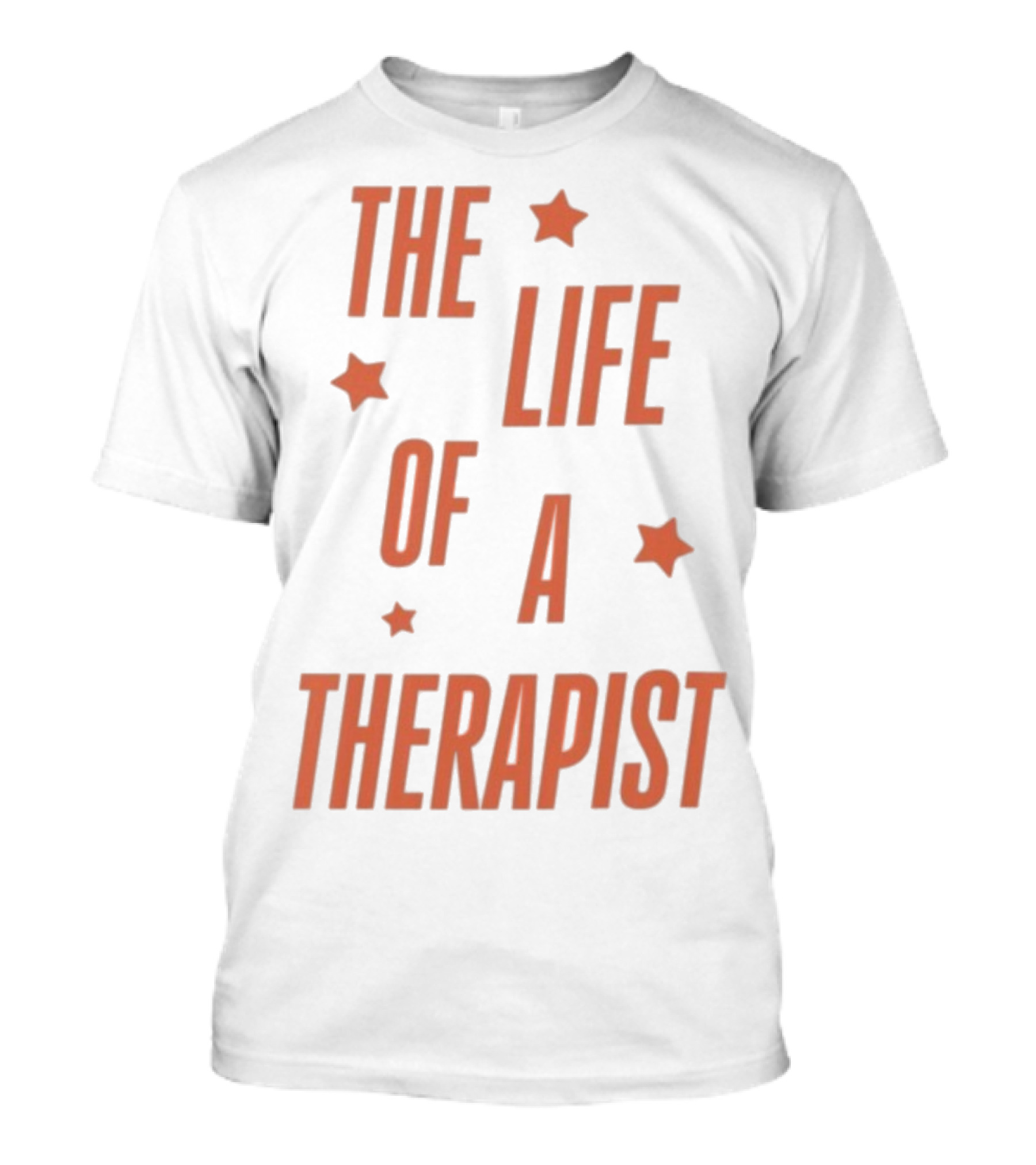 The Life Of A Therapist T-Shirt