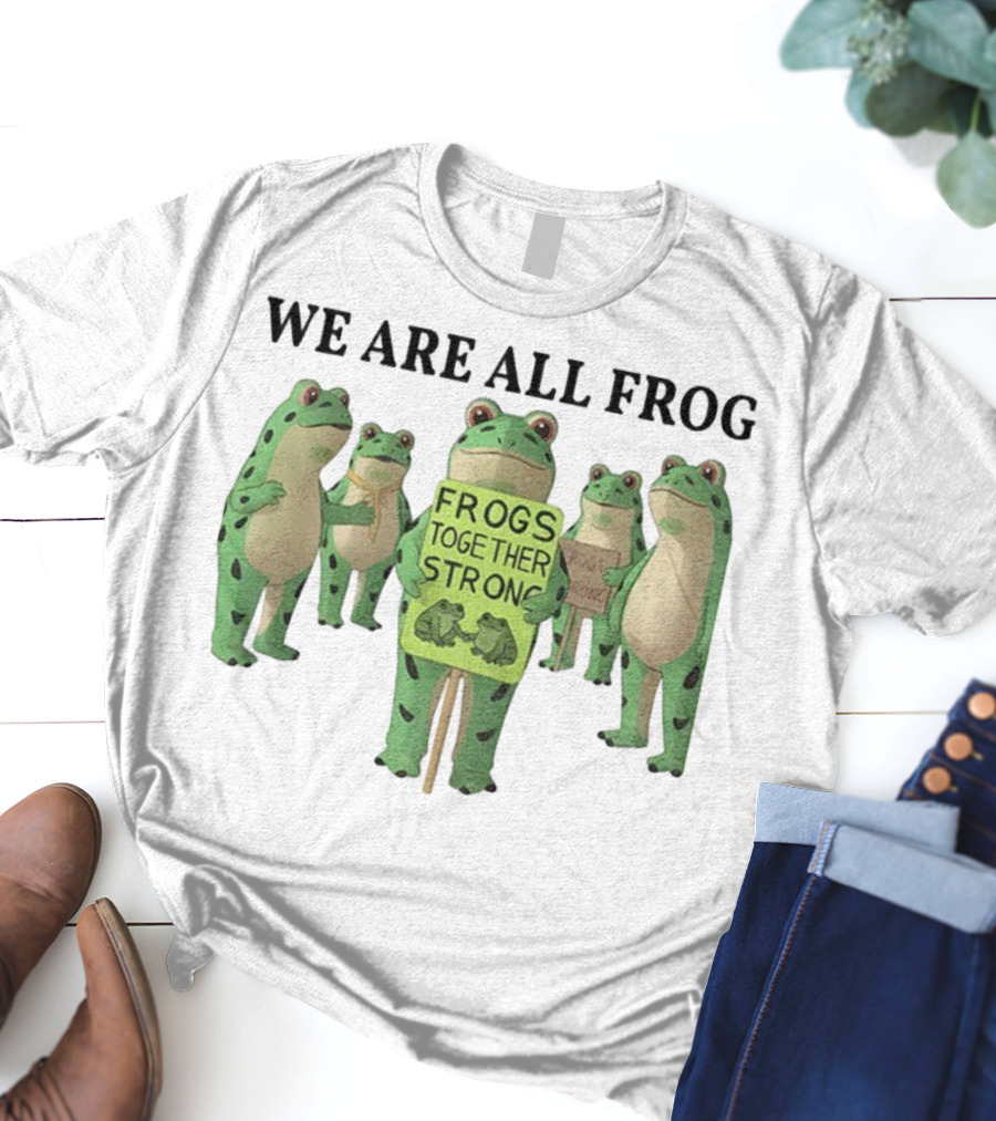We Are All Frog Frogs Together Strong Abolish ICE Anti Fascism Peaceful Protest T-Shirt