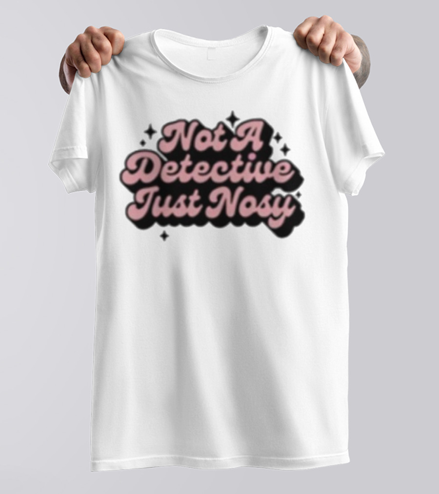 Not A Detective Just Nosy Annie Elise T-Shirt
