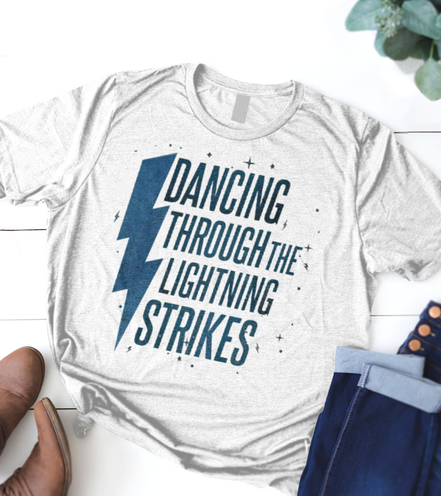 Dancing Through The Lightning Strikes Now The Sky Is Opalite T-Shirt