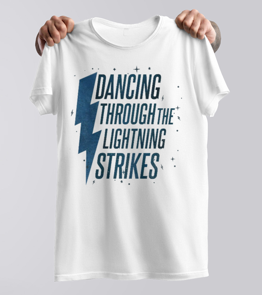 Dancing Through The Lightning Strikes Now The Sky Is Opalite T-Shirt