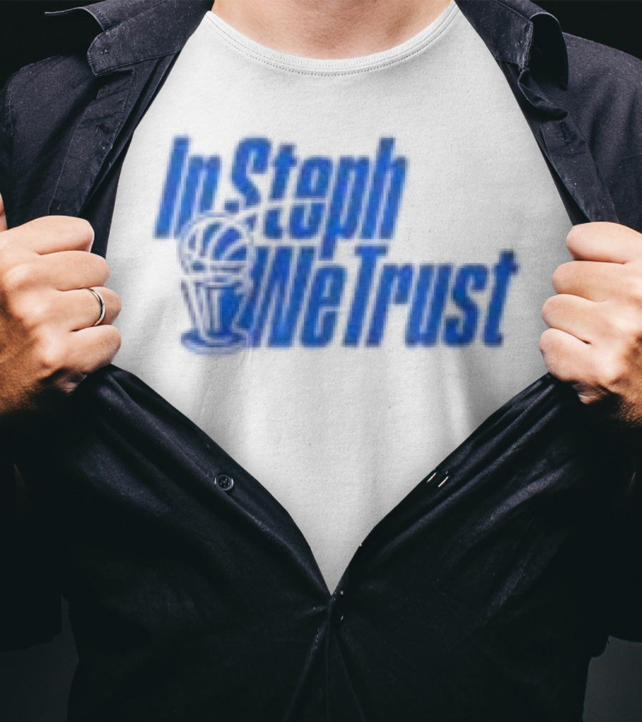 Golden State Warriors In Steph We Trust Steph Curry T-Shirt