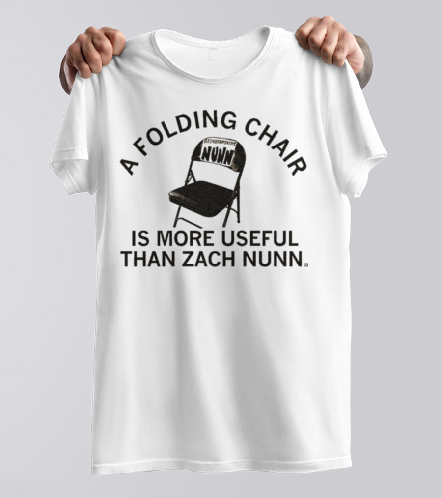 A Folding Chair Is More Useful Than Zach Nunn T-Shirt
