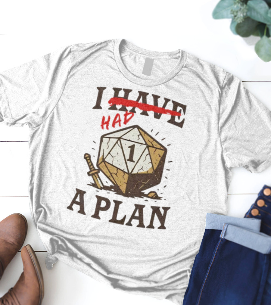I Had A Plan D20 Dice Sword Humor Gaming T-Shirt