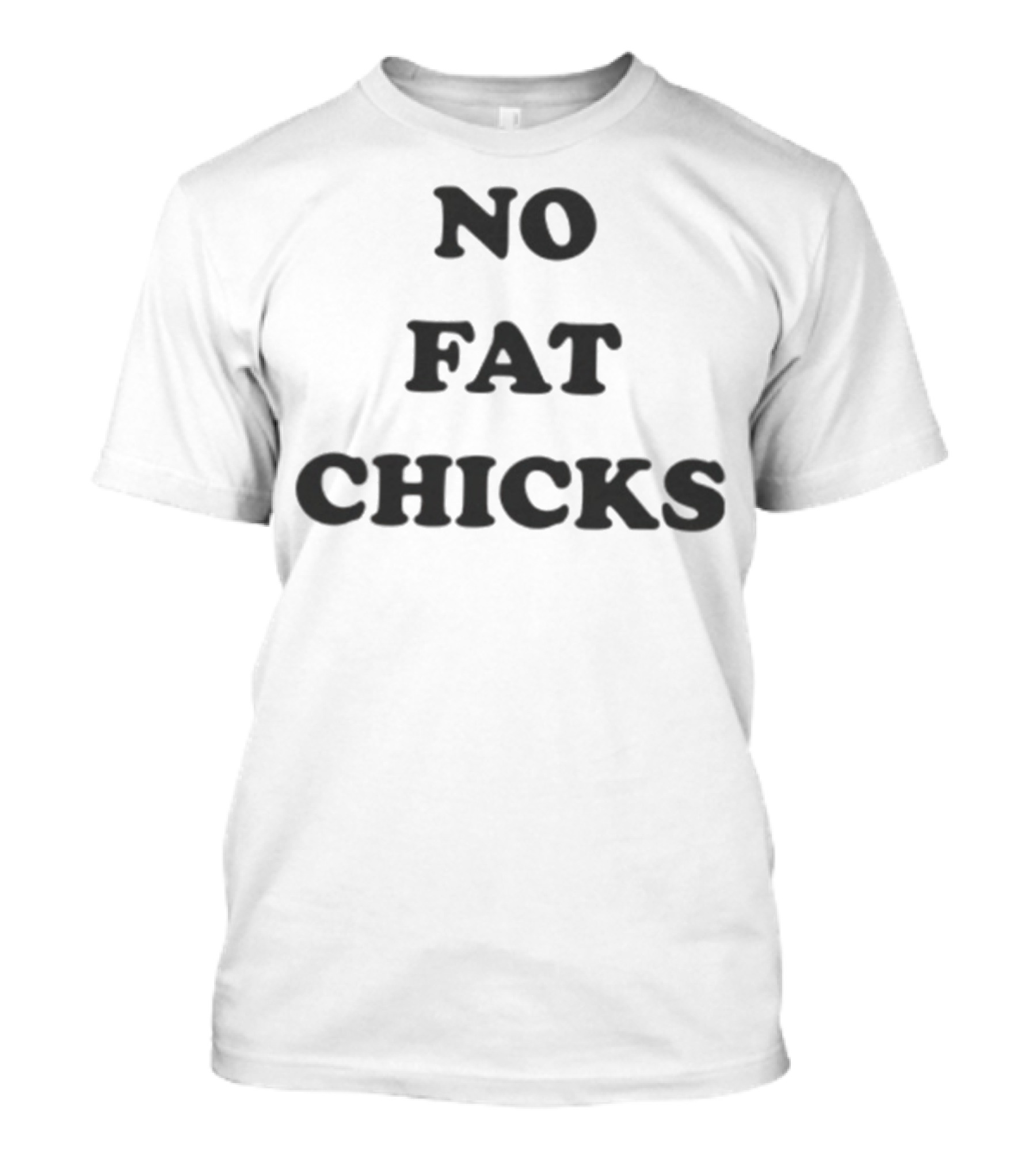 NO FAT CHICKS T-Shirt