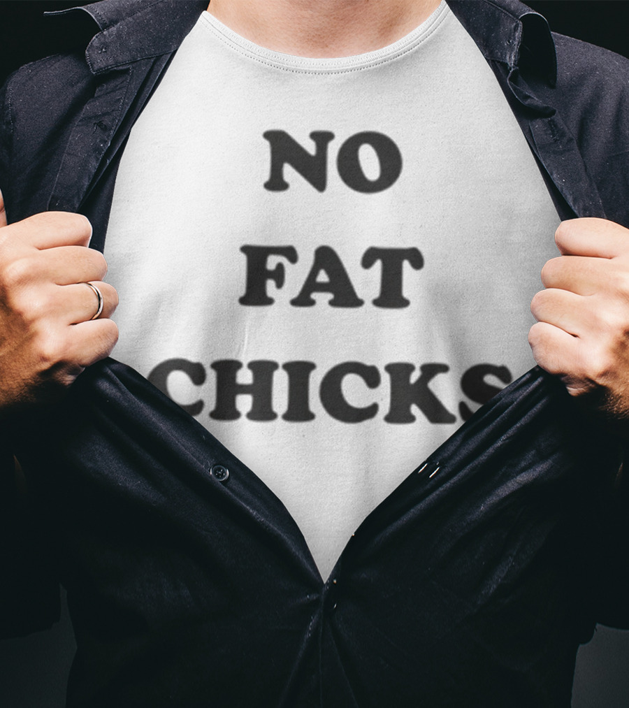 NO FAT CHICKS T-Shirt