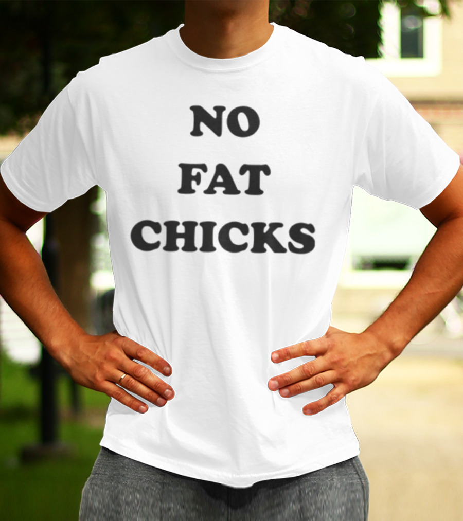 NO FAT CHICKS T-Shirt
