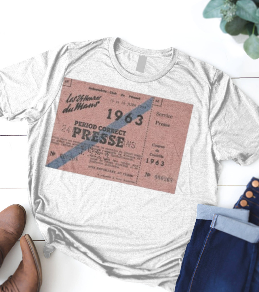 Period Correct 24 Heures Du Mans Presse Ticket 1963 15 Et 16 Juin 1969 Service Presse Automobiles Club De L'Ouest T-Shirt