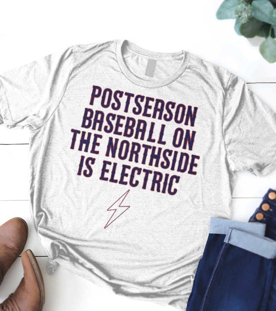 Postseason Baseball On The Northside Is Electric With Lightning Bolt Symbol T-Shirt