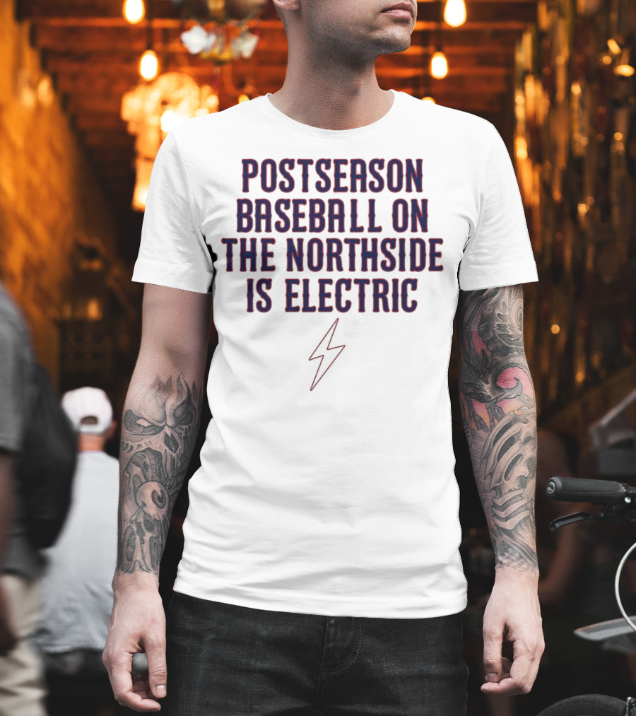 Postseason Baseball On The Northside Is Electric With Lightning Bolt Symbol T-Shirt