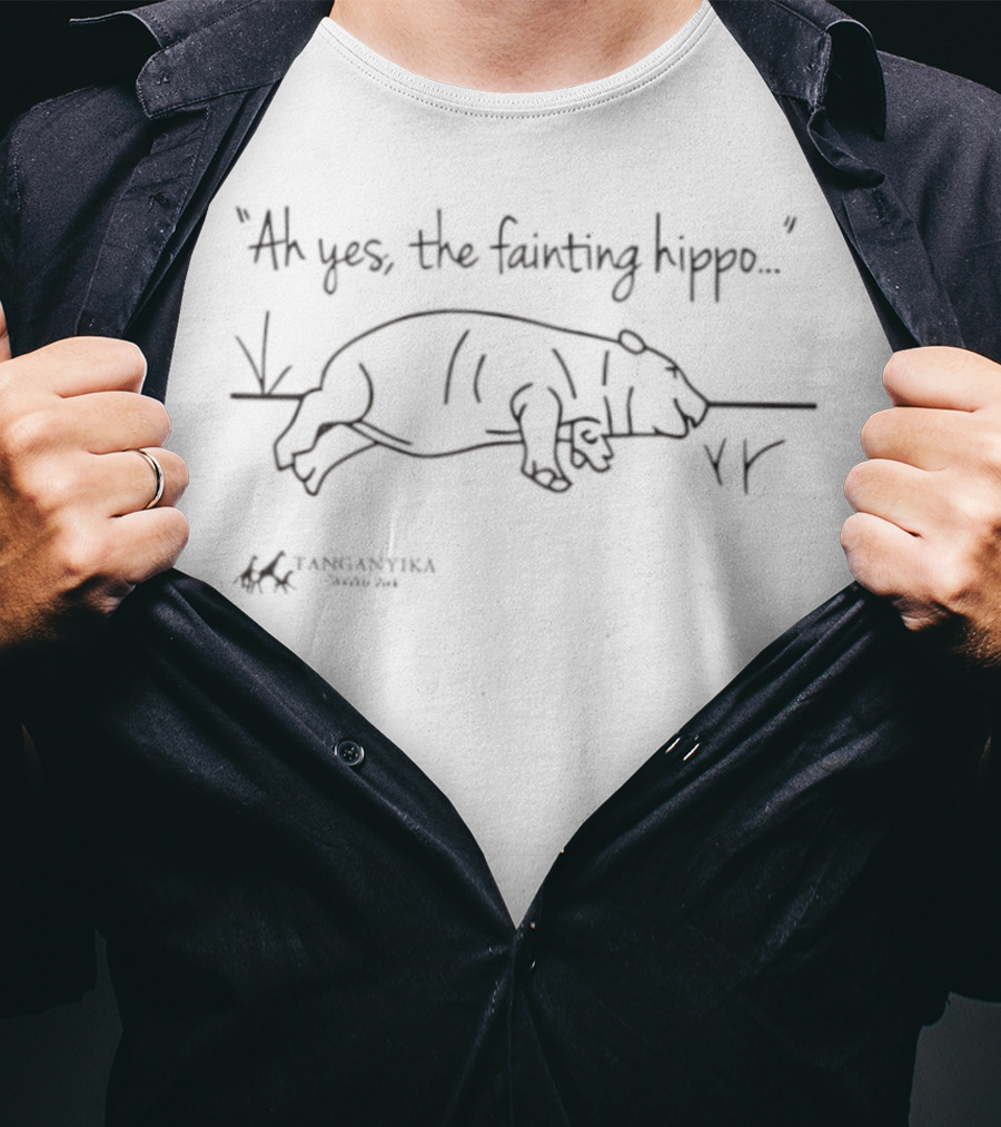 Tanganyika Wildlife Park Ah Yes The Fainting Hippo T-Shirt