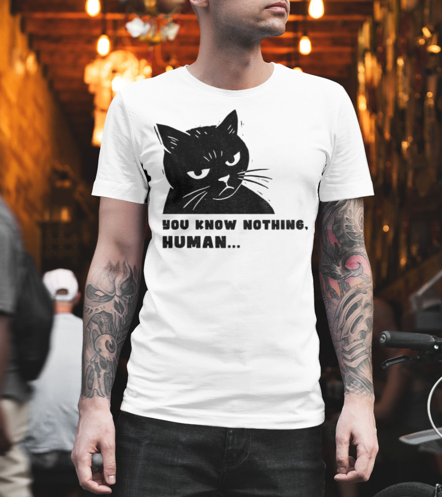 You Know Nothing Human Cat Meme T-Shirt