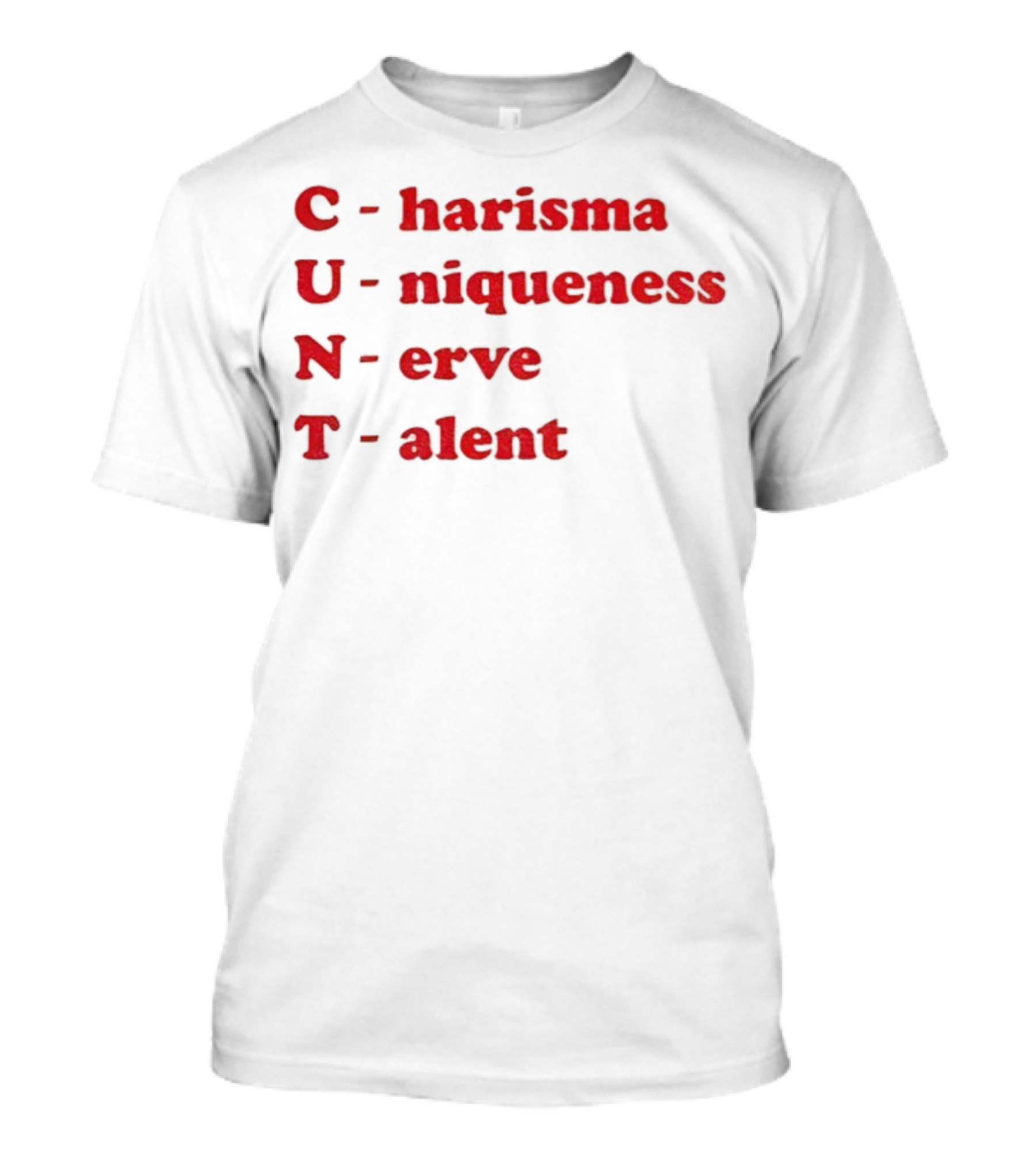 C Harisma U Niqueness N Erve Alent T-Shirt