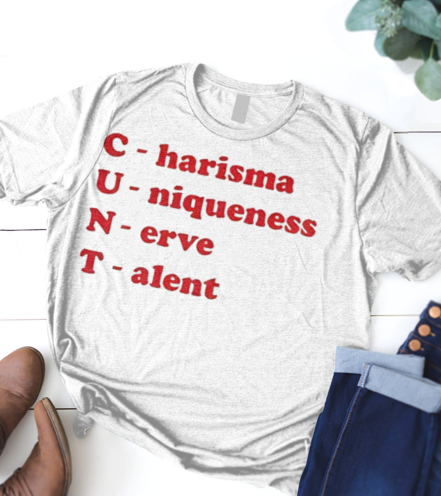 C Harisma U Niqueness N Erve Alent T-Shirt