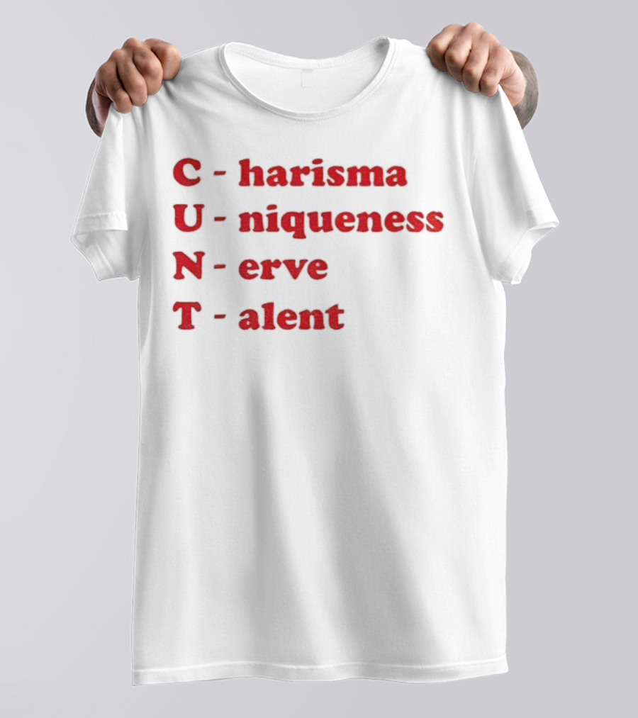 C Harisma U Niqueness N Erve Alent T-Shirt