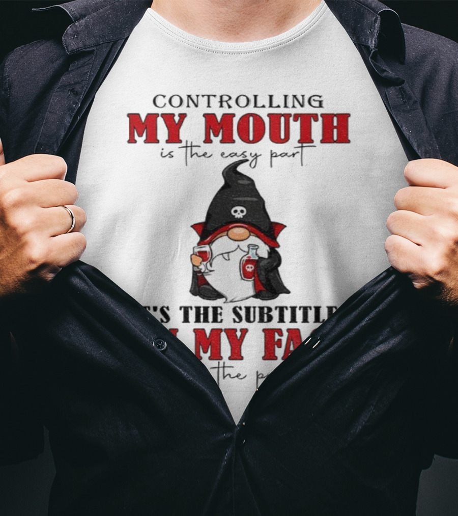 Controlling My Mouth Easy Part Gnome Halloween Subtitles Face Problem T-Shirt