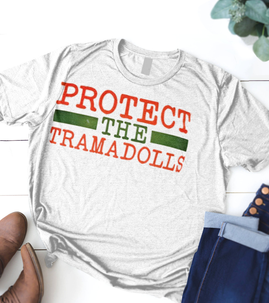 PROTECT THE TRAMADOLLS T-Shirt