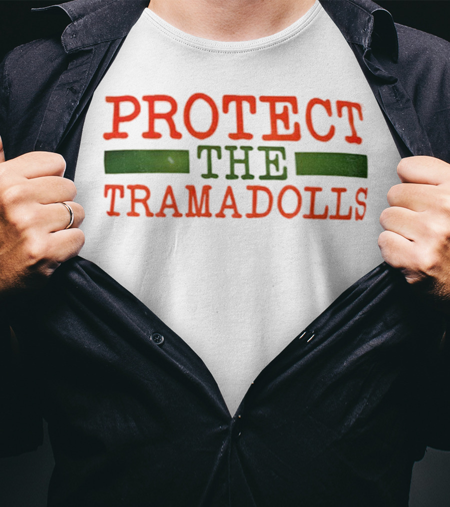 PROTECT THE TRAMADOLLS T-Shirt