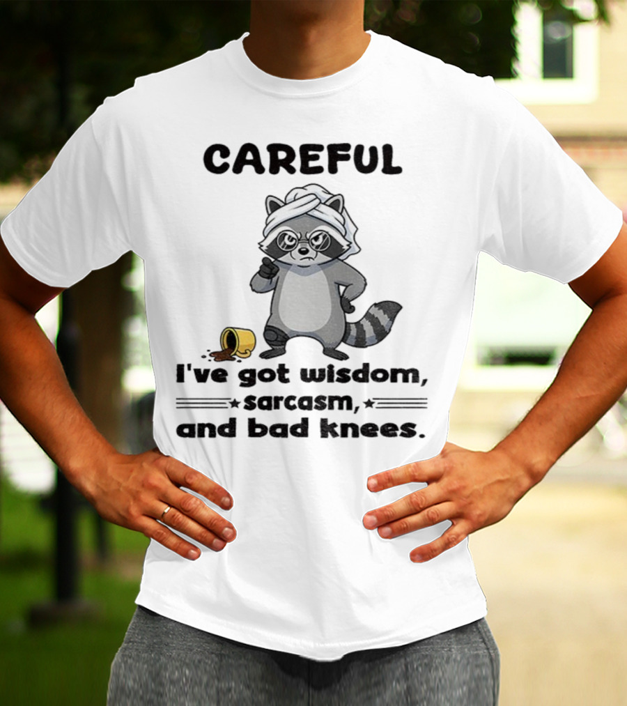 Raccoon Careful I've Got Wisdom Sarcasm And Bad Knees With Coffee Cup T-Shirt