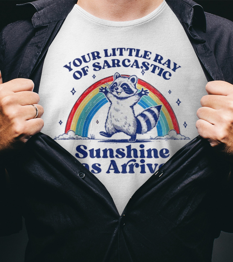 Your Little Ray Of Sarcastic Sunshine Has Arrived Raccoon Rainbow T-Shirt