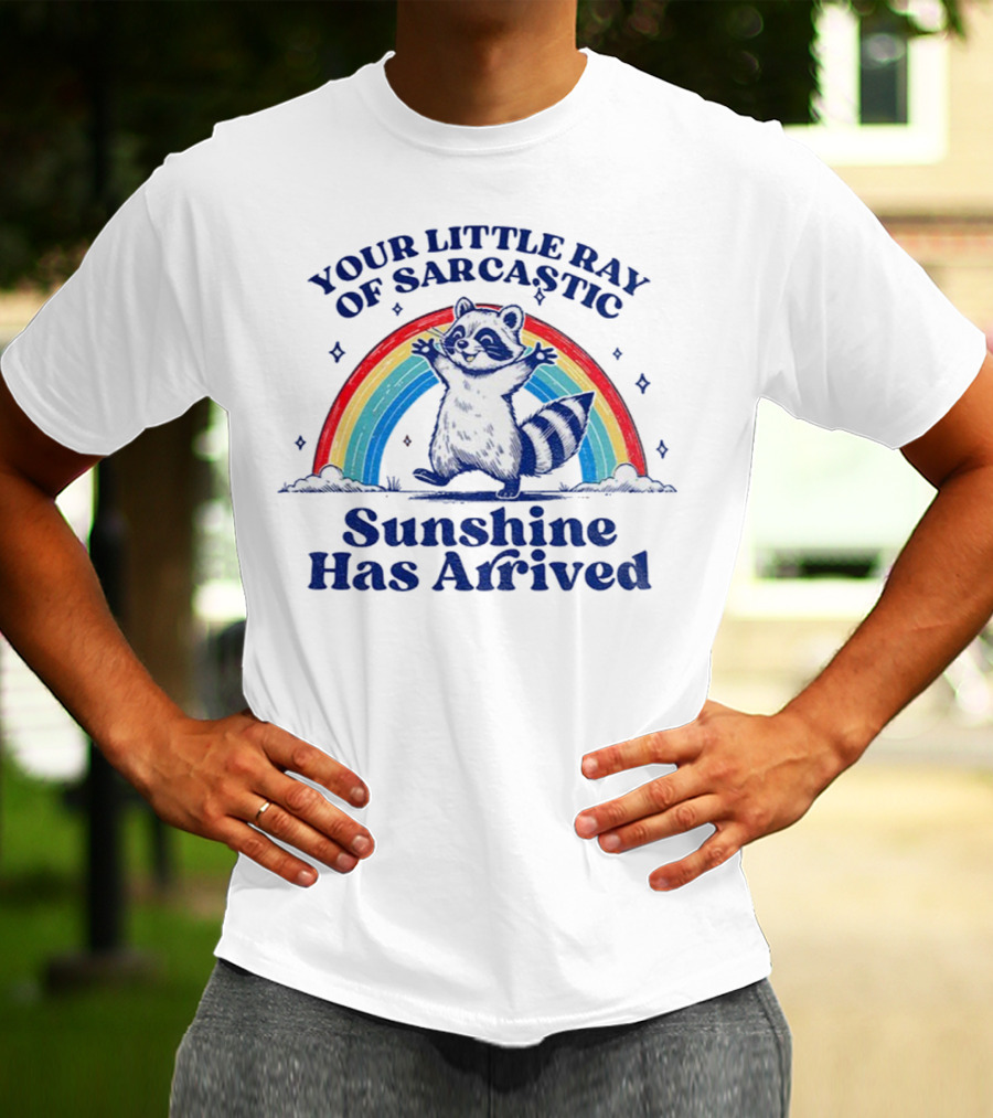 Your Little Ray Of Sarcastic Sunshine Has Arrived Raccoon Rainbow T-Shirt
