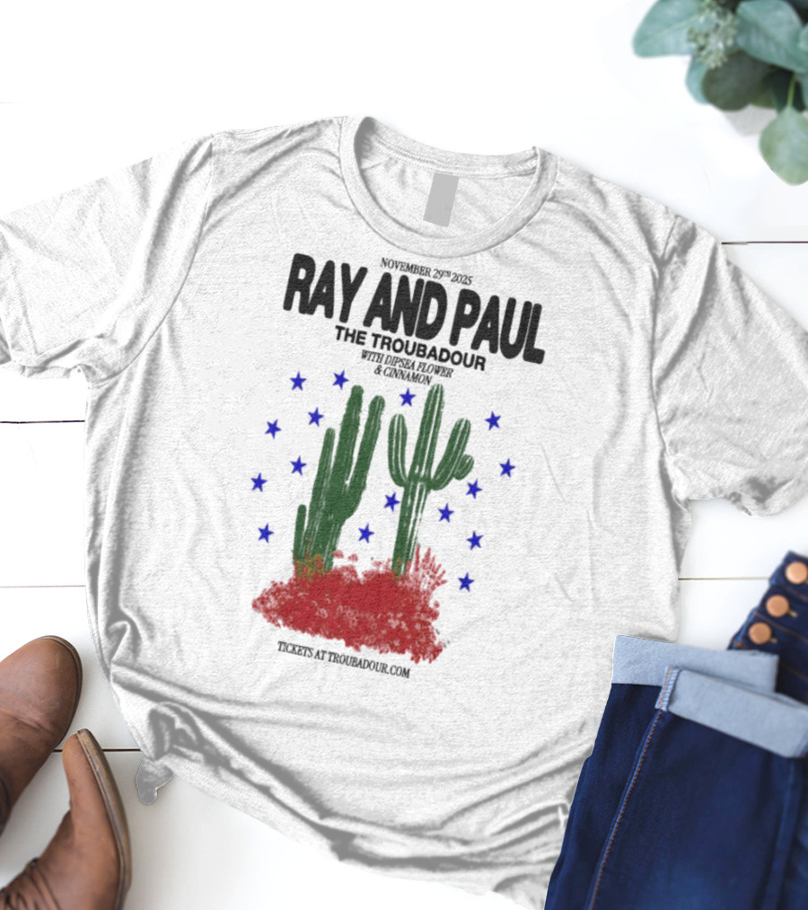 Ray And Paul The Troubadour Tour 2025 Cactus November 25 With Donna Jones California T-Shirt