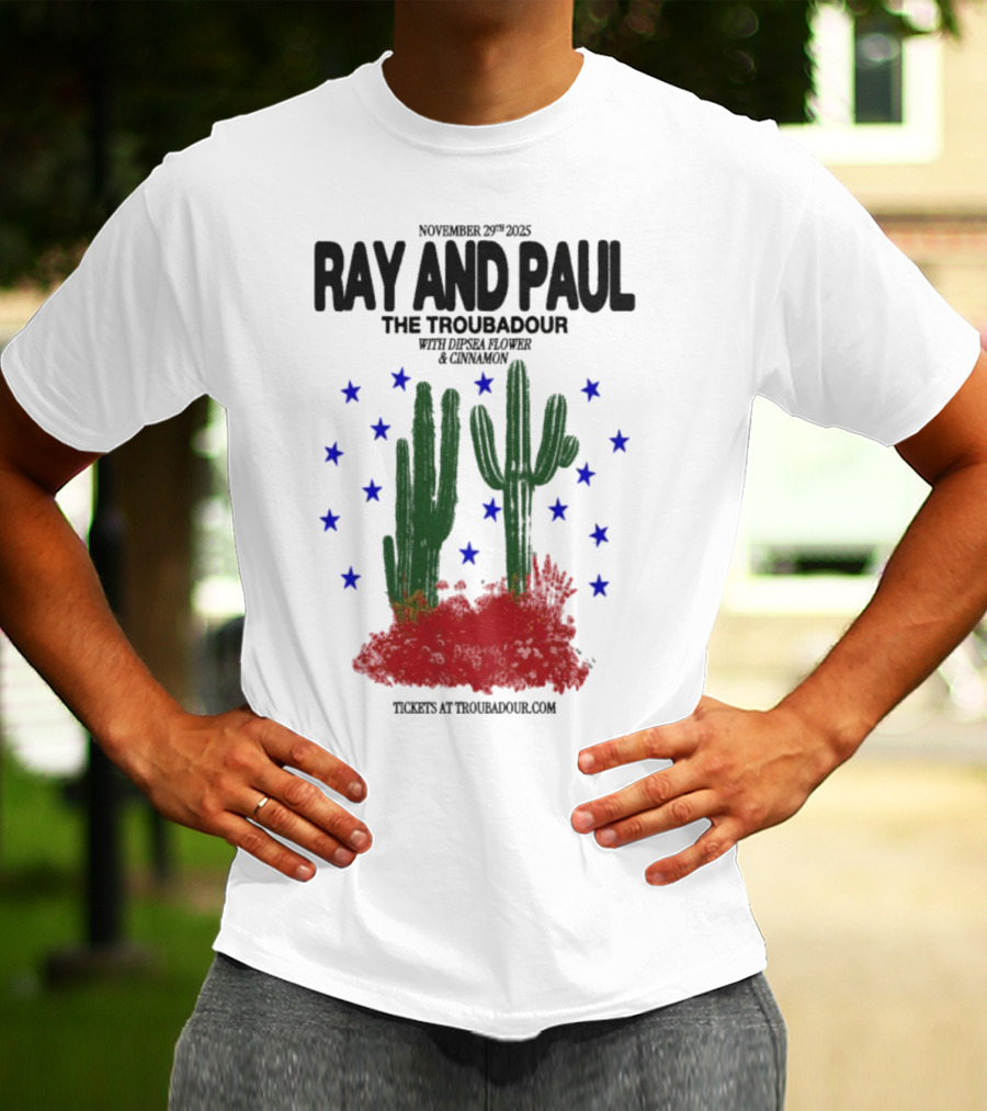 Ray And Paul The Troubadour Tour 2025 Cactus November 25 With Donna Jones California T-Shirt