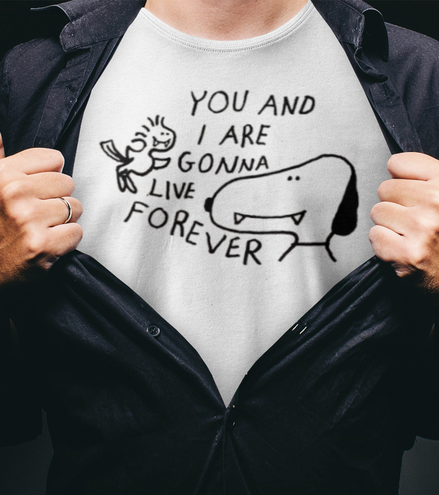 Snoopy Woodstock You And I Are Gonna Live Forever T-Shirt