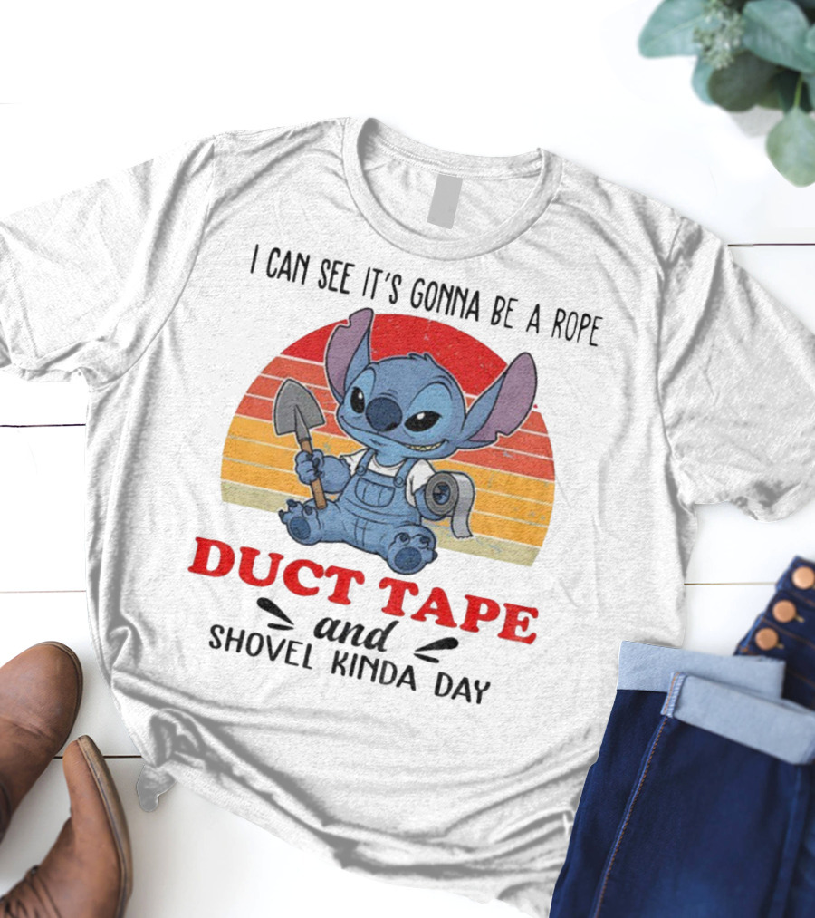 I Can See It’s Gonna Be A Rope Duct Tape And Shovel Kinda Day Stitch T-Shirt