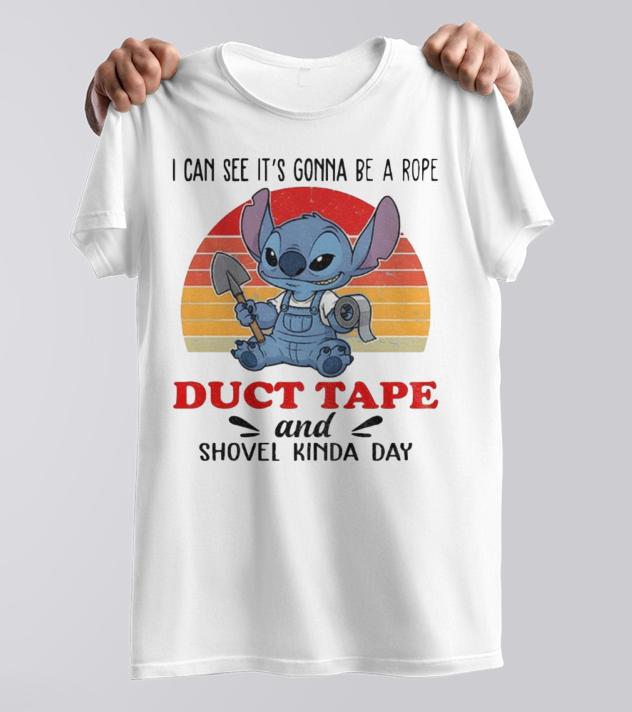 I Can See It’s Gonna Be A Rope Duct Tape And Shovel Kinda Day Stitch T-Shirt