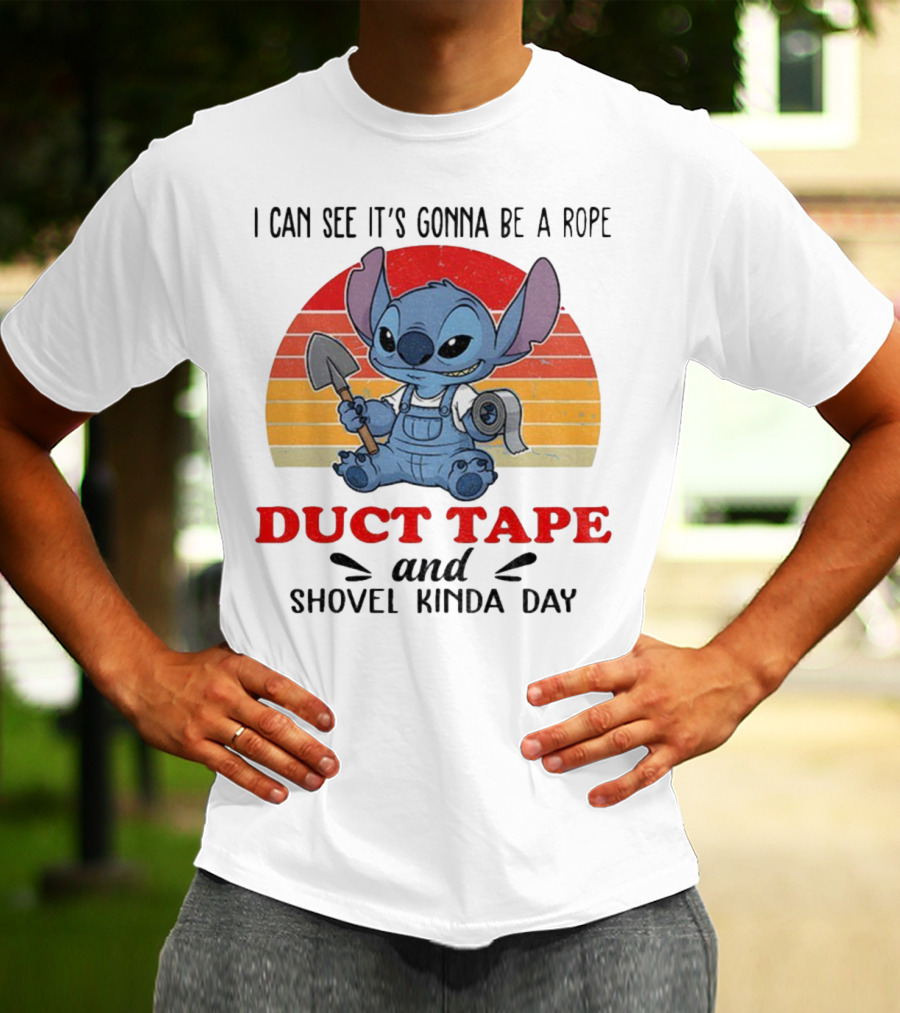 I Can See It’s Gonna Be A Rope Duct Tape And Shovel Kinda Day Stitch T-Shirt