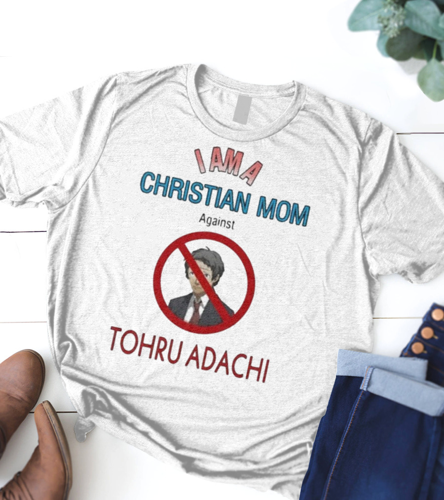 I Am A Christian Mom Against Tohru Adachi T-Shirt