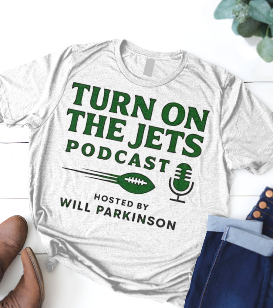 Turn On The Jets Podcast Hosted By Will Parkinson Football Mic T-Shirt