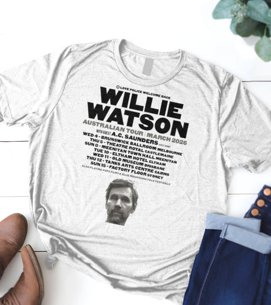 Willie Watson Australian Tour March 2026 Love Police Welcome Back T-Shirt