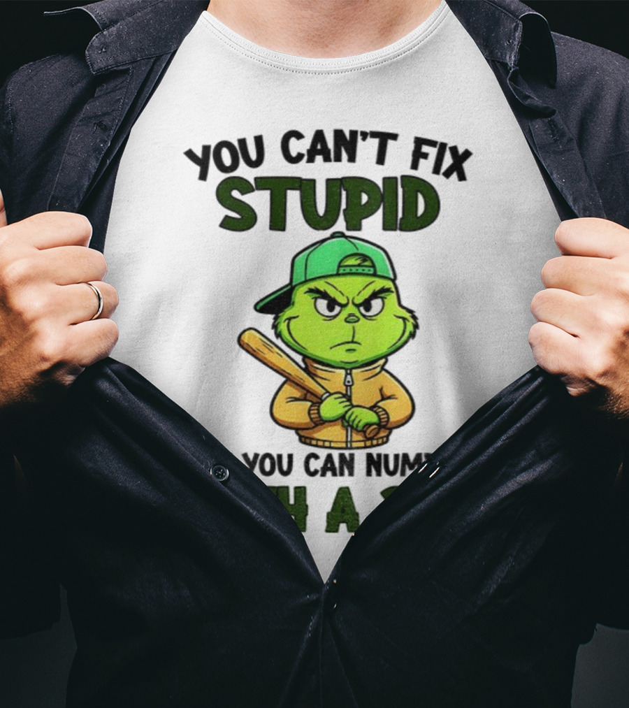 Grinch You Can’t Fix Stupid But You Can Numb It With A 2x4 Christmas T-Shirt