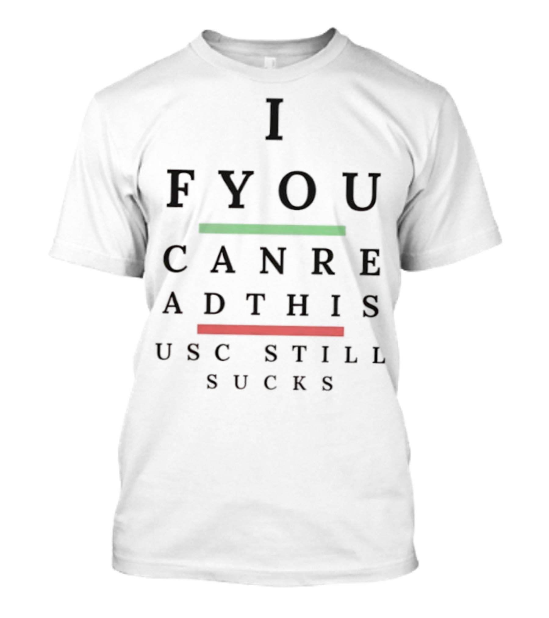 I F You Can Read This USC Still Sucks T-Shirt