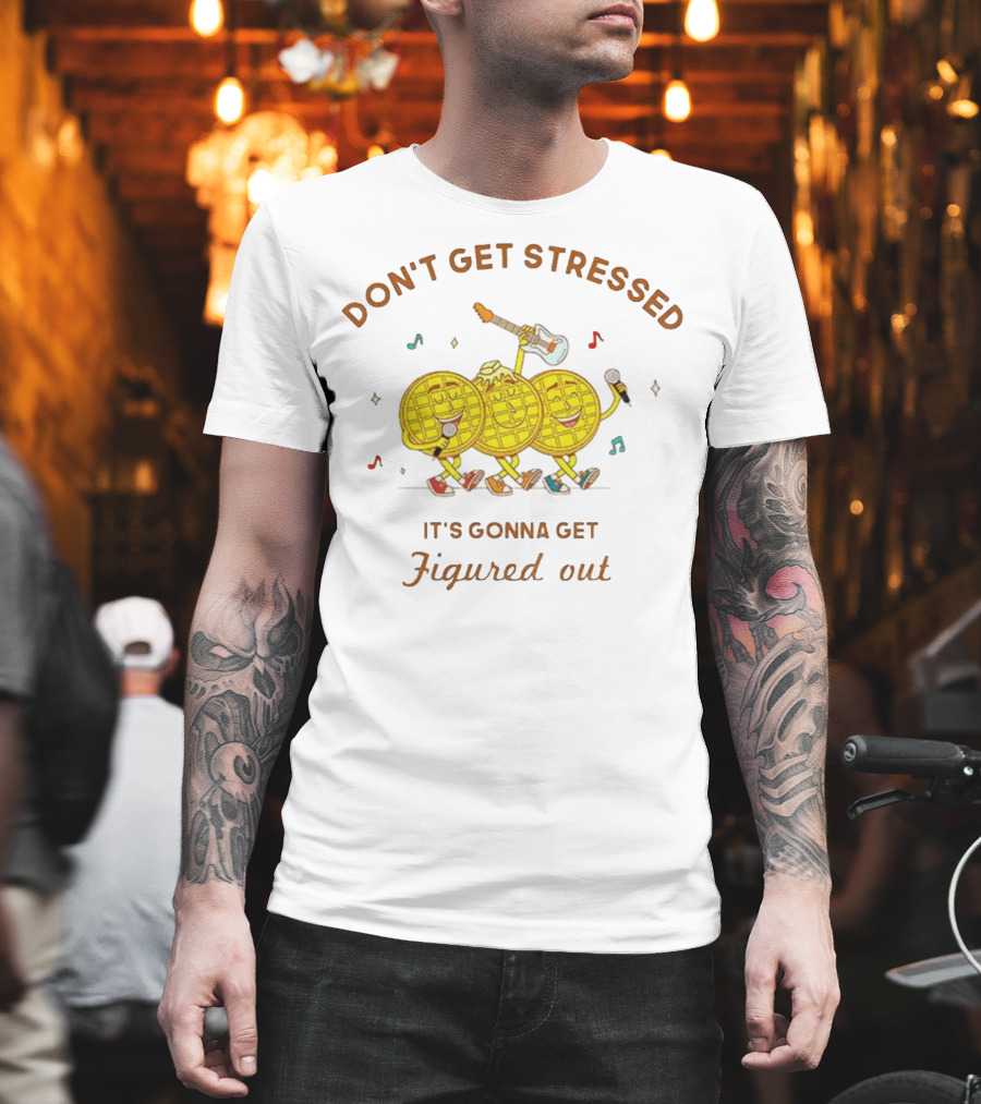 Don't Get Stressed It's Gonna Get Figured Out Waffle Meme T-Shirt