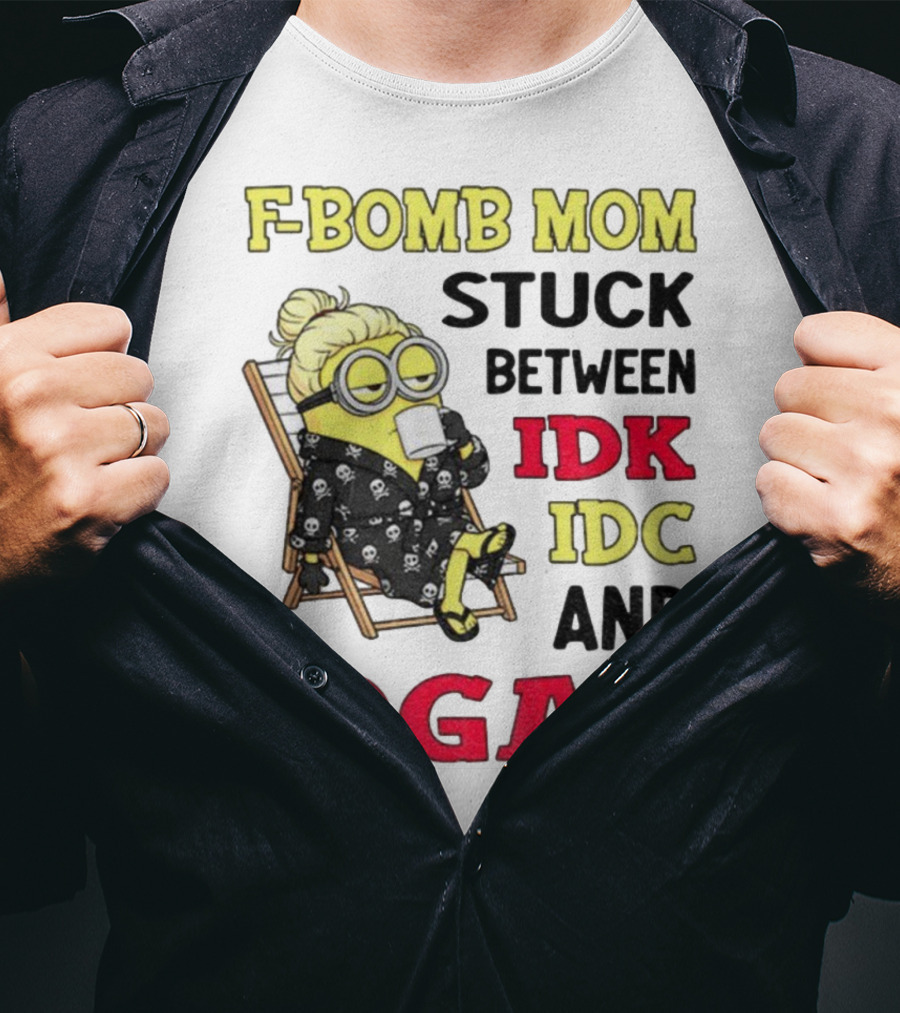 F-Bomb Mom Stuck Between IDK IDC And IDGAF Minion Grandma T-Shirt