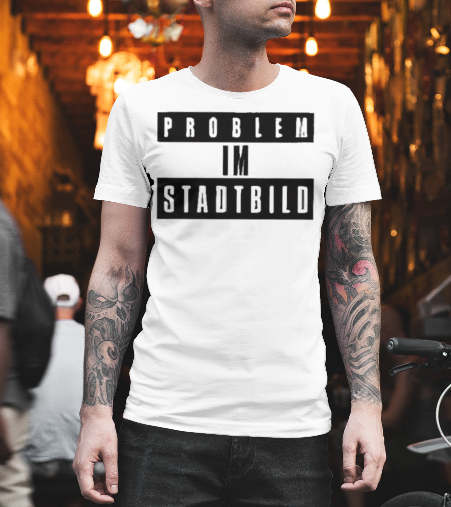 Problem Im Stadtbild Text T-Shirt