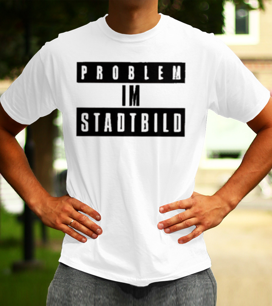 Problem Im Stadtbild Text T-Shirt