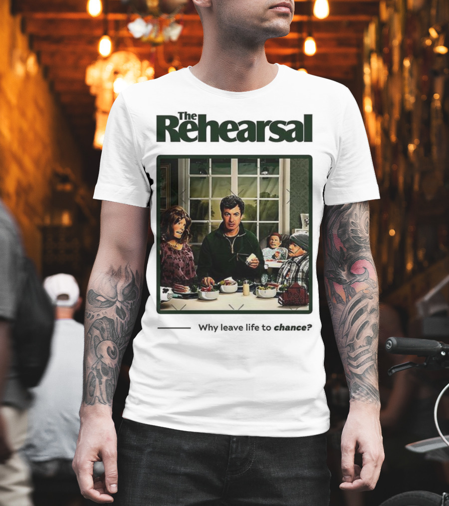 The Rehearsal Why Leave Life To Chance Dinner Scene With Characters T-Shirt