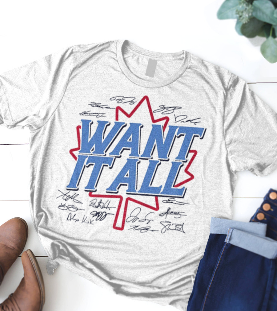 Toronto Blue Jays 2025 American League Champions Want It All Signatures Maple Leaf T-Shirt
