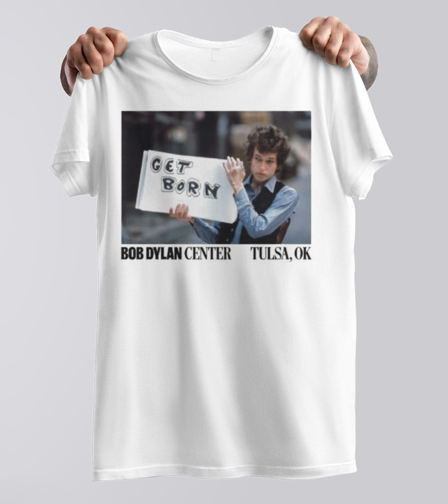 Bob Dylan Center Tulsa OK Get Born Tony Frank T-Shirt