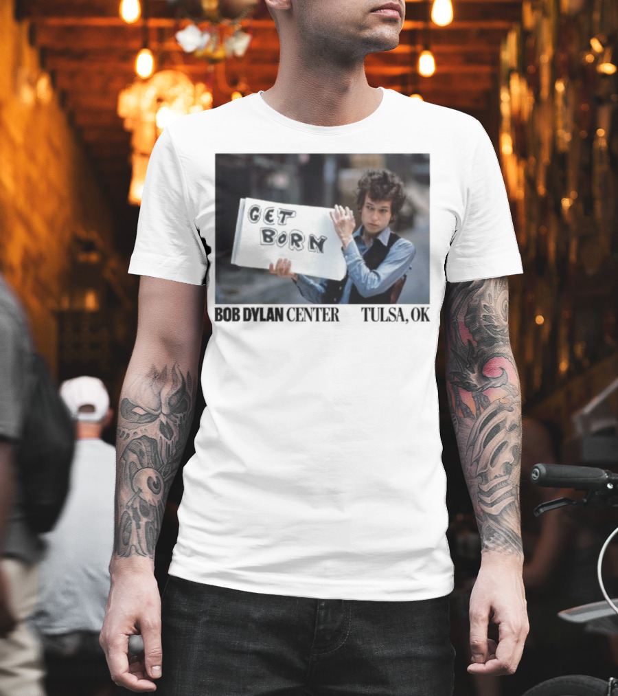 Bob Dylan Center Tulsa OK Get Born Tony Frank T-Shirt