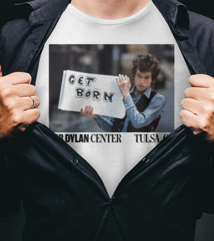 Bob Dylan Center Tulsa OK Get Born Tony Frank T-Shirt