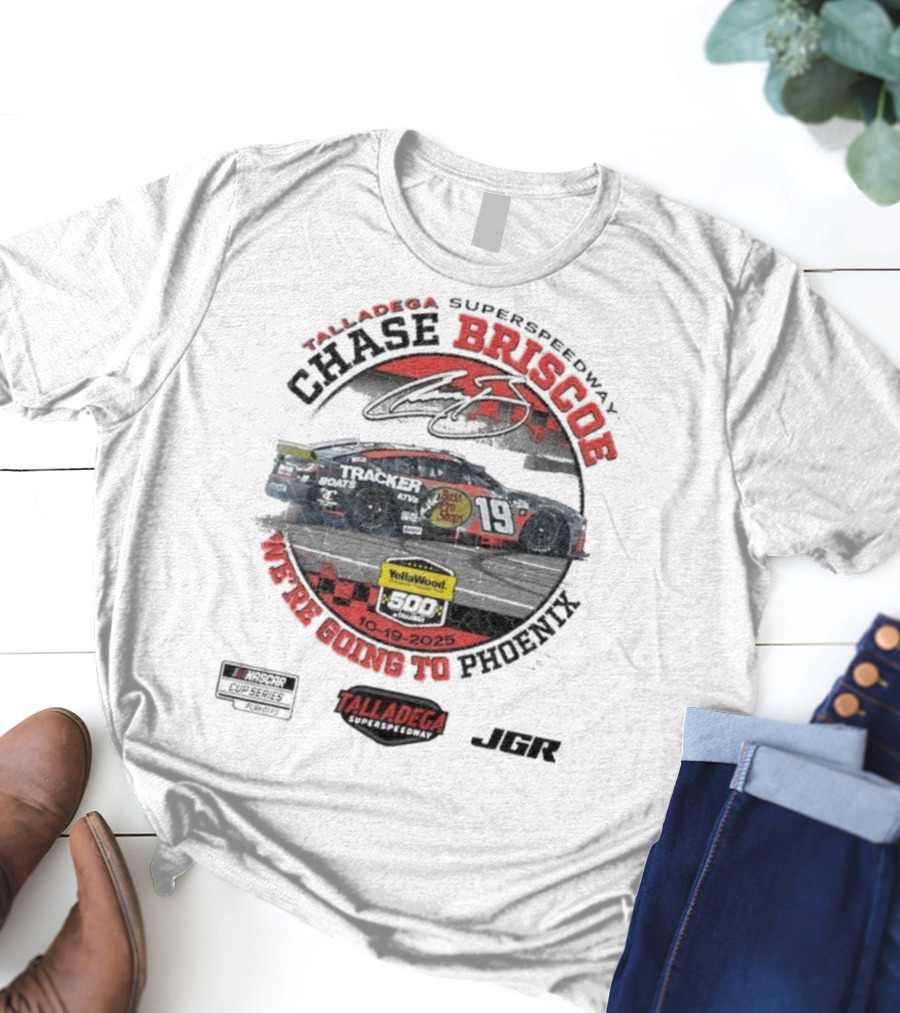 Chase Briscoe Talladega Success YellaWood 500 Winner 10-19-2025 We’re Going To Phoenix T-Shirt