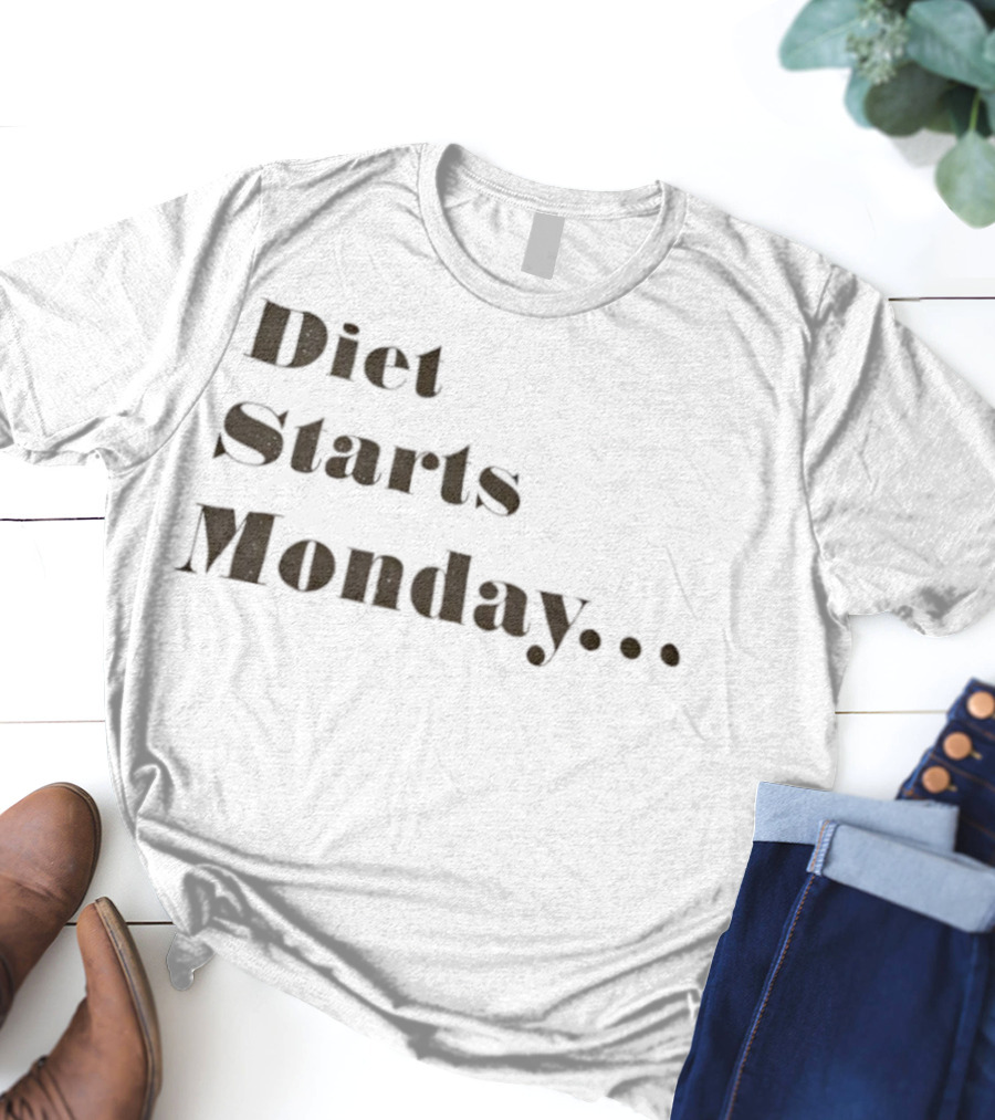 Diet Starts Monday Humorous Quote For Procrastinators T-Shirt